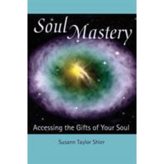 Pre-Owned Soul Mastery: Accessing the Gifts of Your Soul (Paperback) 0977123200 9780977123209