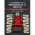 thumbnail image 1 of La lucha por la presidencia en méxico. un análisis histórico, 1 of 1
