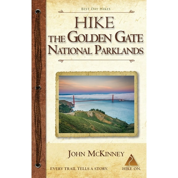 Hike the Golden Gate National Parklands: Best Day Hikes in the Golden Gate Parklands, Muir Woods, and More, (Paperback)