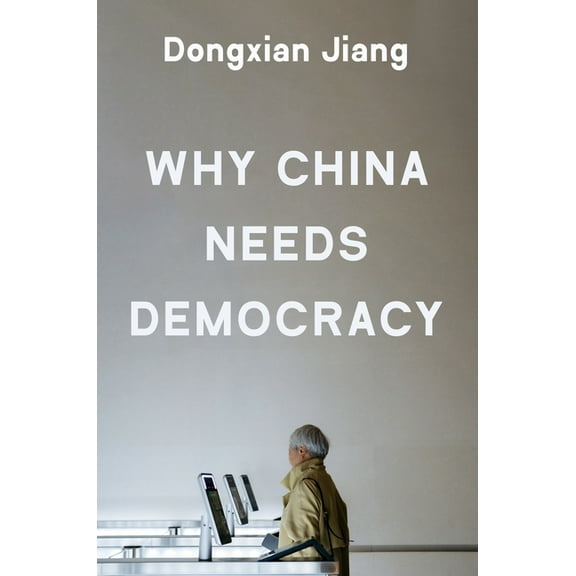 Why China Needs Democracy, (Hardcover)