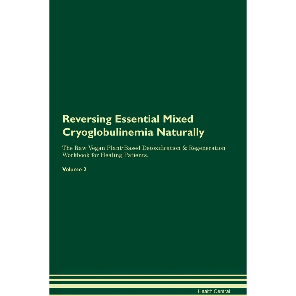 Reversing Essential Mixed Cryoglobulinemia Naturally The Raw Vegan