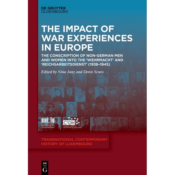 Studien Zur Transnationalen Zeitgeschich The Impact of War Experiences in Europe: The Conscription of Non-German Men and Women Into the 'Wehrmacht' and 'Reichsar, Book 2, (Hardcover)