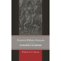 Friedrich Wilhelm Nietzsche: The Philosopher of the Second Reich, (Hardcover)