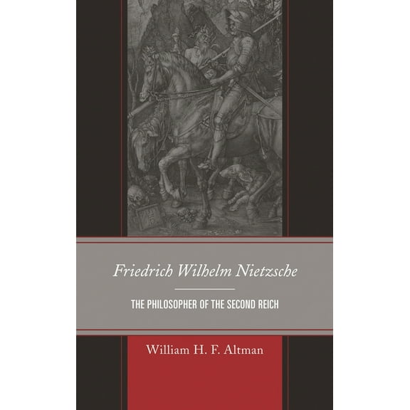 Friedrich Wilhelm Nietzsche: The Philosopher of the Second Reich, (Hardcover)
