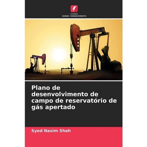 Plano de desenvolvimento de campo de reservatÃ³rio de gÃ¡s apertado, (Paperback)