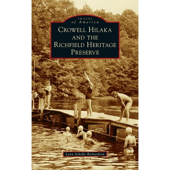 Images of America: Crowell Hilaka and the Richfield Heritage Preserve (Hardcover)