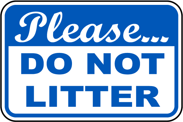 But please don t. Do not litter. please don&#039;t litter. don&#039;t litter картинки. don&#039;t litter sign.