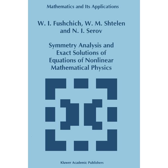 Mathematics and Its Applications Symmetry Analysis and Exact Solutions of Equations of Nonlinear Mathematical Physics, Book 246, (Paperback)