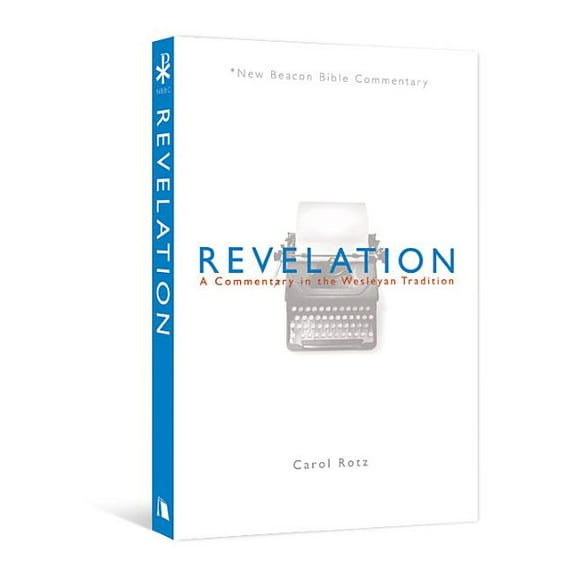 New Beacon Bible Commentary Revelation: A Commentary in the Wesleyan Tradition, (Paperback)