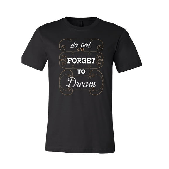 Do Not Forget to Dream T-Shirt