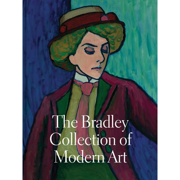 The Bradley Collection of Modern Art, (Hardcover)