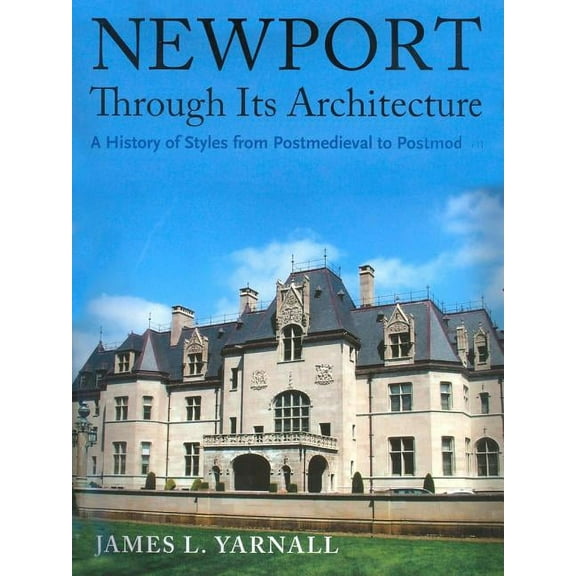 Newport Through Its Architecture : A History of Styles from Postmedieval to Postmodern (Hardcover)