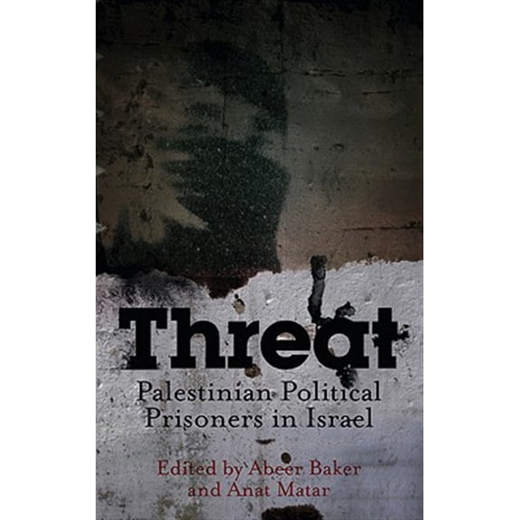 Pre-Owned Threat: Palestinian Political Prisoners in Israel (Paperback)