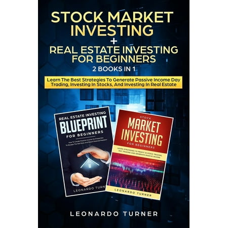 Stock Market Investing + Real Estate Investing For Beginners 2 Books in 1 Learn The Best Strategies To Generate Passive Income Day Trading, Investing In Stocks, And Investing In Real Estate - (Best Shipping Container Stocks)
