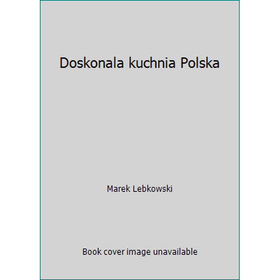 Pre-Owned Doskonala kuchnia Polska (Paperback) 8324515763 9788324515769