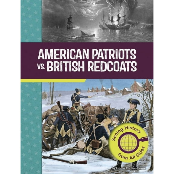 American Revolutionary War Perspectives American Patriots vs. British Redcoats: Seeing History from All Sides, (Paperback)