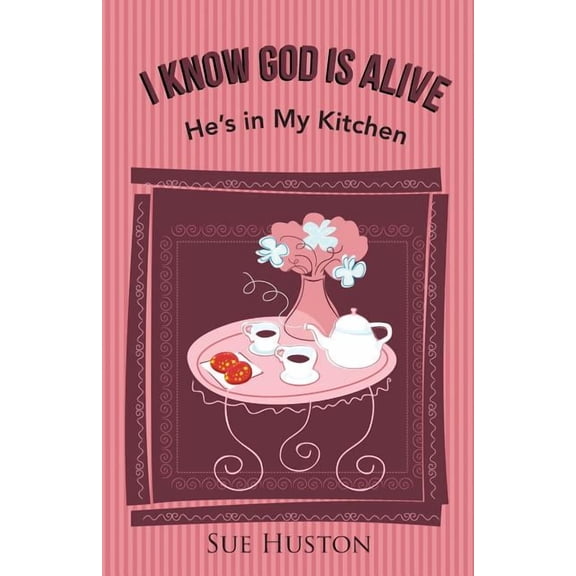 I Know God is Alive: He's in My Kitchen, (Paperback)