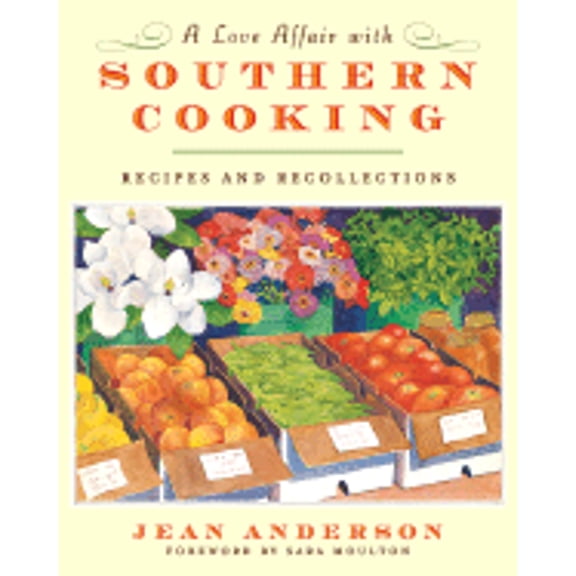 A Love Affair with Southern Cooking: Recipes and Recollections (Hardcover) by Jean Anderson