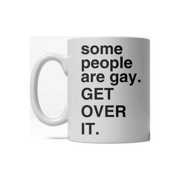 Some People Are Gay Get Over It Funny Gay Pride Ceramic Coffee Drinking Mug  - 11oz