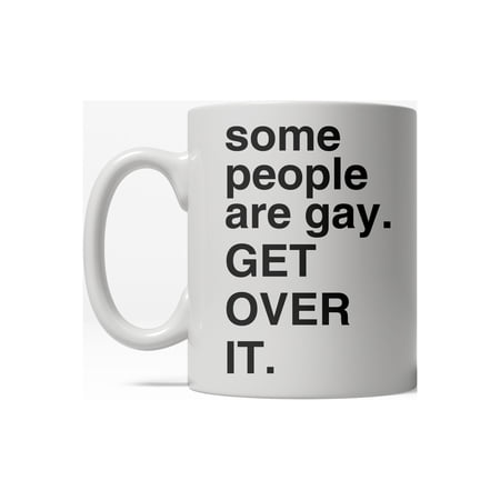 Some People Are Gay Get Over It Funny Gay Pride Ceramic Coffee Drinking Mug - 11oz