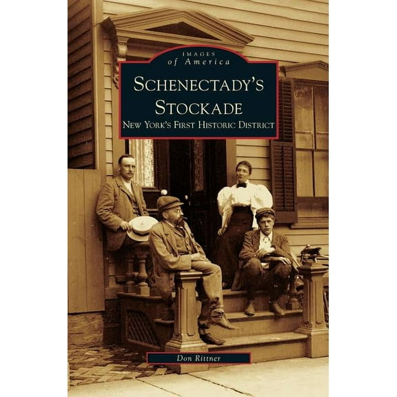 Schenectady's Stockade: New York's First Historic District (Hardcover)