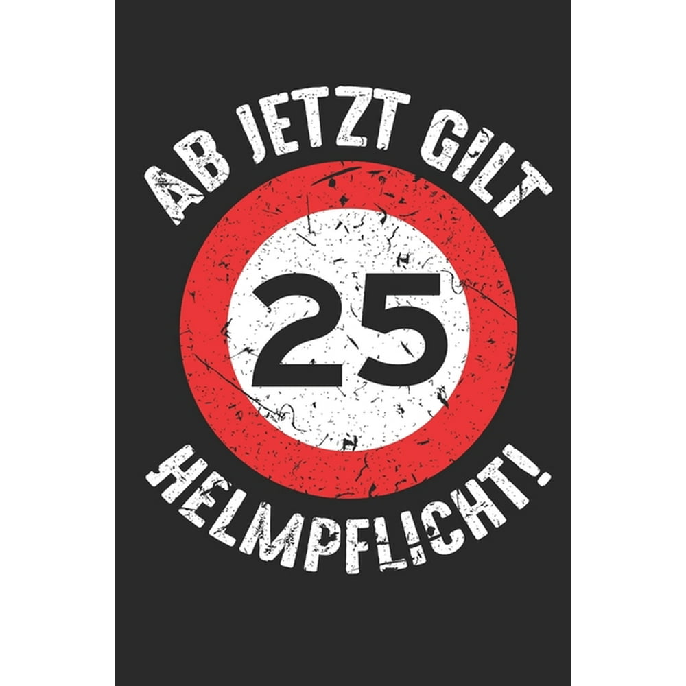25 Ab jetzt gilt Helmpflicht Notizbuch den 25. Geburtstag I Kranztrinken I 25. Jubiläum I