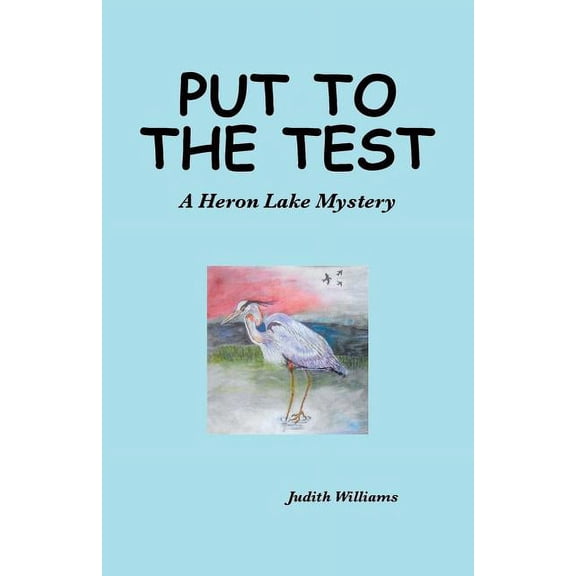 Put to the Test: A Heron Lake Mystery (Paperback) by Judith Williams