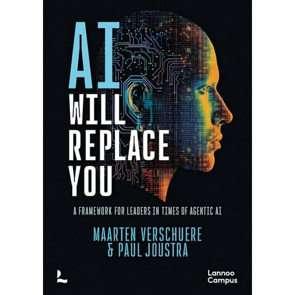 AI Will Replace You: A Framework for Leaders in Times of Agentic AI, (Paperback)