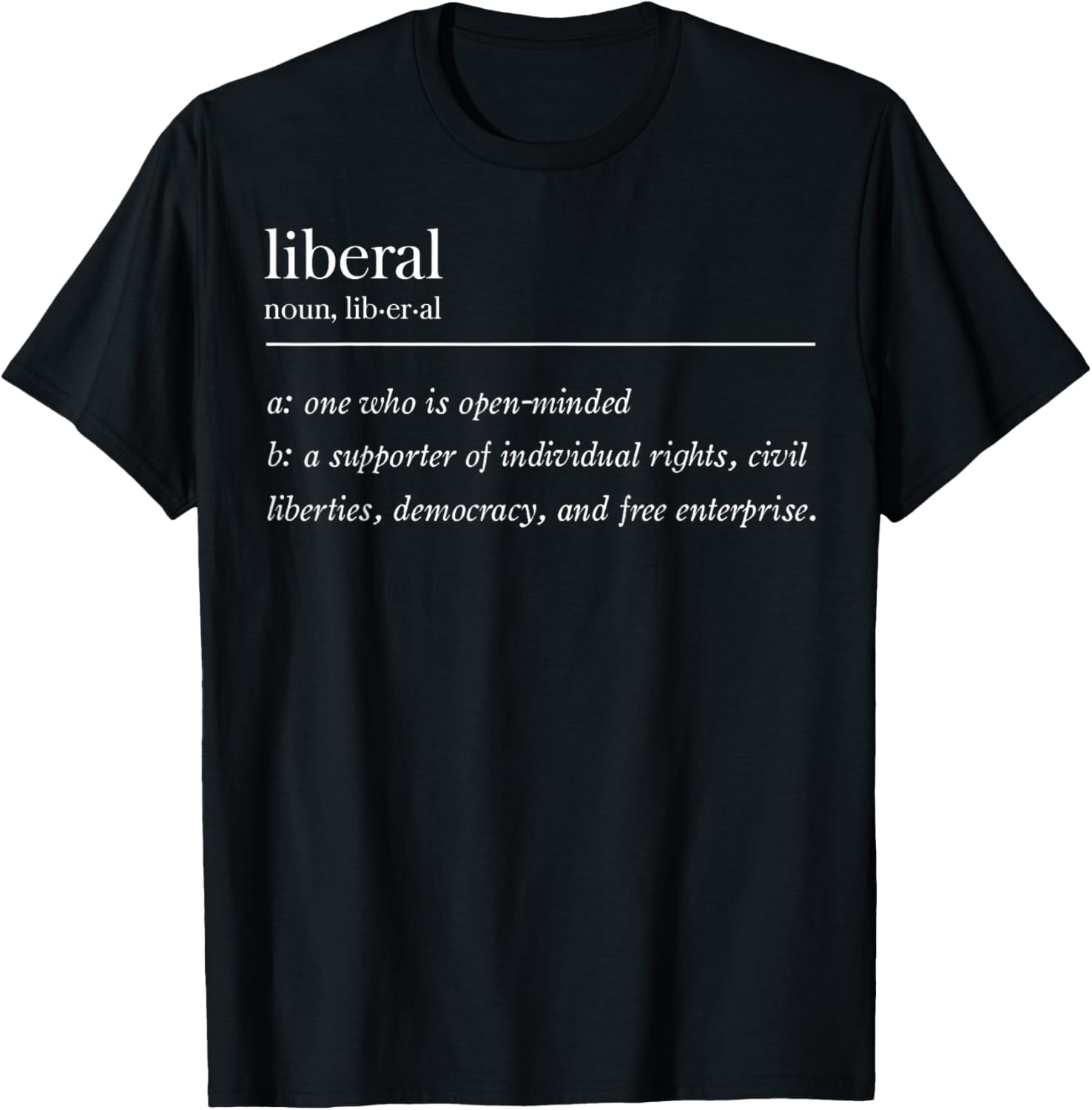 Liberal Definition T-Shirt men and women can wear, black, white
