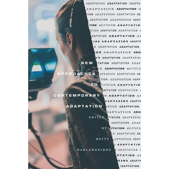 Contemporary Approaches to Film and Medi New Approaches to Contemporary Adaptation, (Paperback)