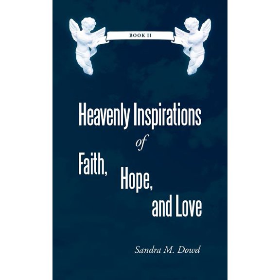 Heavenly Inspirations of Faith, Hope, and Love : Book II