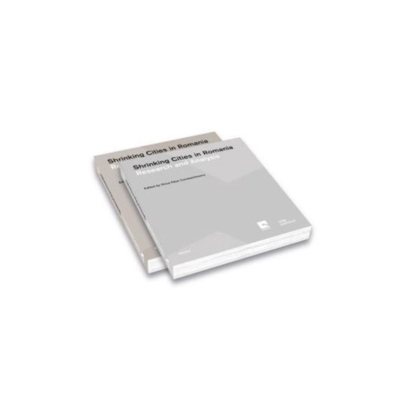 Pre-Owned Shrinking Cities in Romania: Volume 1: Research and Analysis; Volume 2: Responses and Interventions (Paperback)