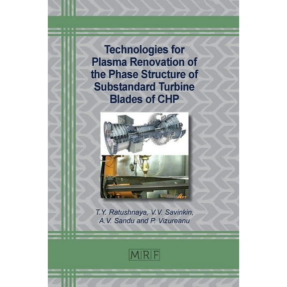 Materials Research Foundations Technologies for Plasma Renovation of the Phase Structure of Substandard Turbine Blades of CHP, Book 150, (Paperback)