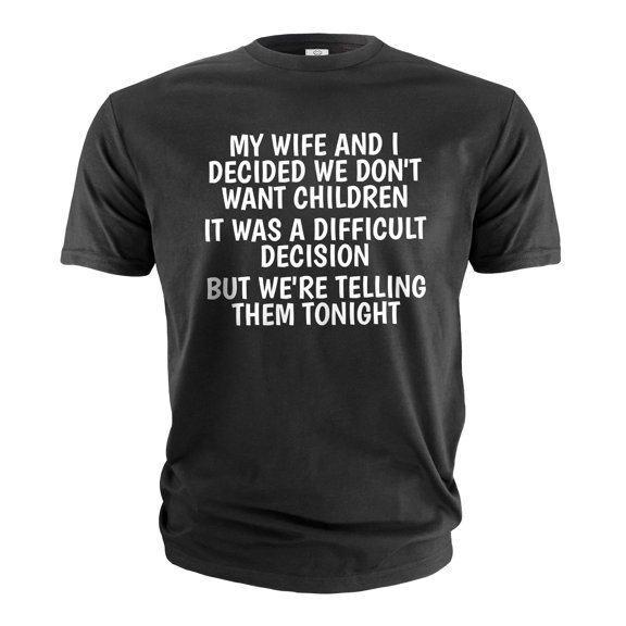 Men's funny sarcastic we decided not to have children T-shirt