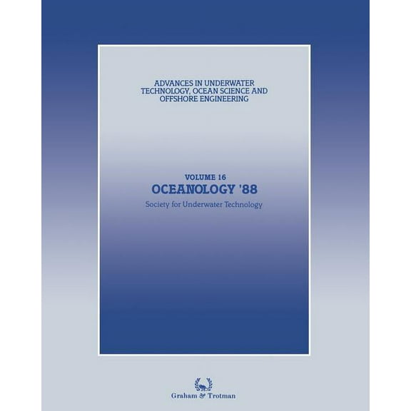 Advances in Underwater Technology, Ocean Oceanology '88: Proceedings of an International Conference (Oceanology International '88), Organized by Spearhead Exhibi, Book 16, (Paperback)