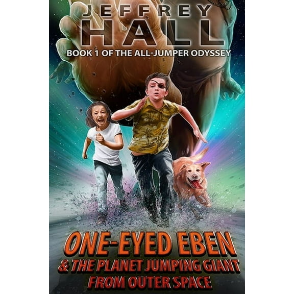 The All-Jumper Odyssey One-Eyed Eben and the Planet Jumping Giant from Outer Space: Book One of the All-Jumper Odyssey, Book 1, (Paperback)