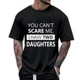 thumbnail image 2 of You Can't Scare Me I Have 2 Daughters Graphic Tees for Men 2026 Summer Casual Short Sleeve Crewneck Funny Dad T Shirts, 2 of 5