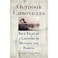 thumbnail image 2 of Outdoor Chronicles : True Tales of a Lifetime of Hunting and Fishing (Hardcover), 2 of 2