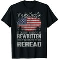 thumbnail image 3 of US Flag Constitution of the USA Needs To Be Reread T-Shirt, 3 of 4