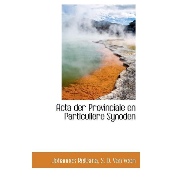 ACTA Der Provinciale En Particuliere Synoden (Hardcover)