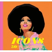 MONICA AHANONU; MICAELA HEEKIN Icons: 50 Heroines Who Shaped Contemporary Culture (Inspirational Book about Strong Women, Empowering Book for Girls, Teens, and Women) (Hardcover)
