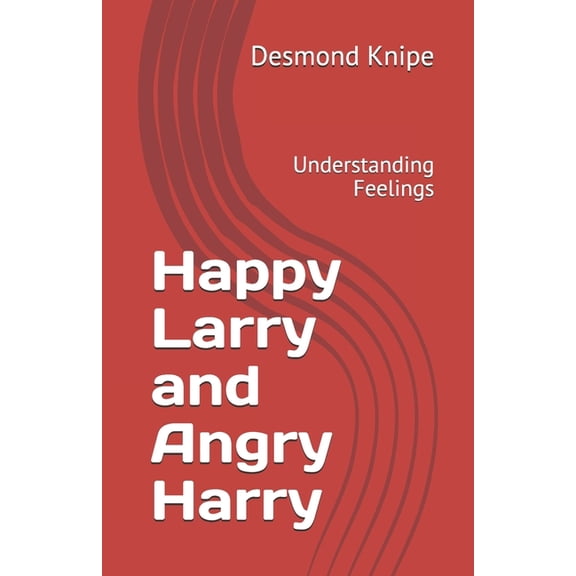 Happy Larry and Angry Harry: Understanding Feelings, (Paperback)