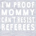 thumbnail image 2 of CafePress - Proof Mommy Cant Resist Referees - Cute Infant Bodysuit Baby Romper - Size Newborn - 24 Months, 2 of 3