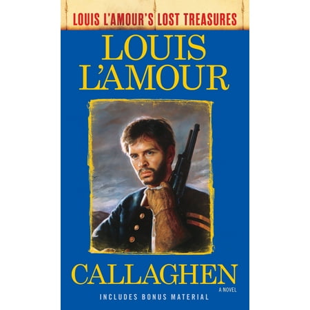 Callaghen (Louis L'Amour's Lost Treasures) : A (Louis L Amour Best Novels)