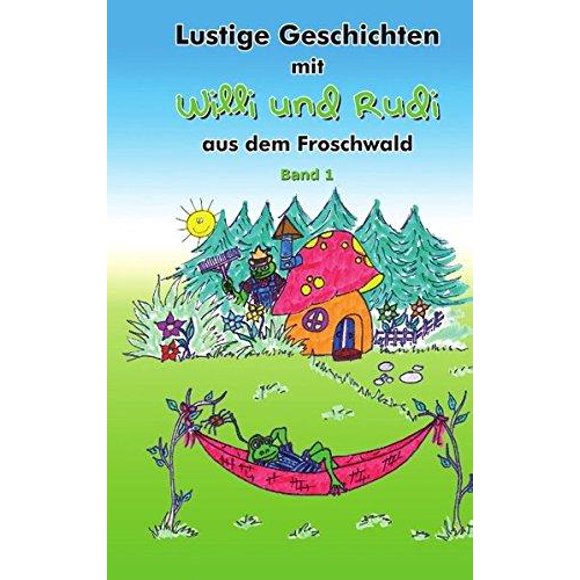 Lustige Geschichten Mit Willi Und Rudi Aus Dem Froschwald