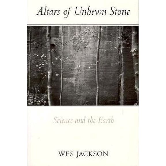 Pre-Owned Altars of Unhewn Stone: Science and the Earth (Paperback) 0865472874 9780865472877