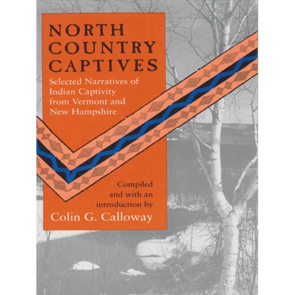 North Country Captives : Selected Narratives of Indian Captivity from Vermont and New Hampshire (Paperback)