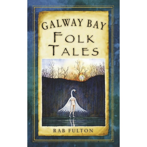 Folk Tales: United Kingdom: Galway Bay Folk Tales (Paperback)