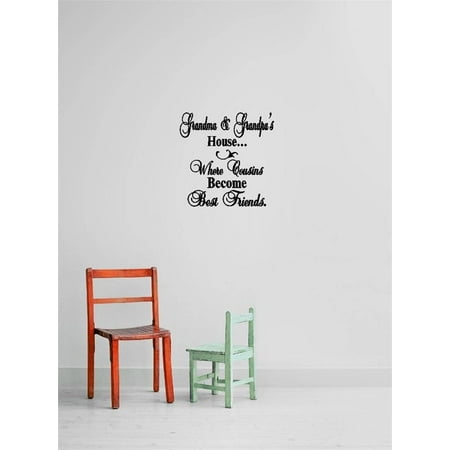 Custom Wall Decal Vinyl Sticker : Grandma & Grandpa's House... Where Cousins Become Best Friends. Quote Home Living Room (Best Friends Become Family)