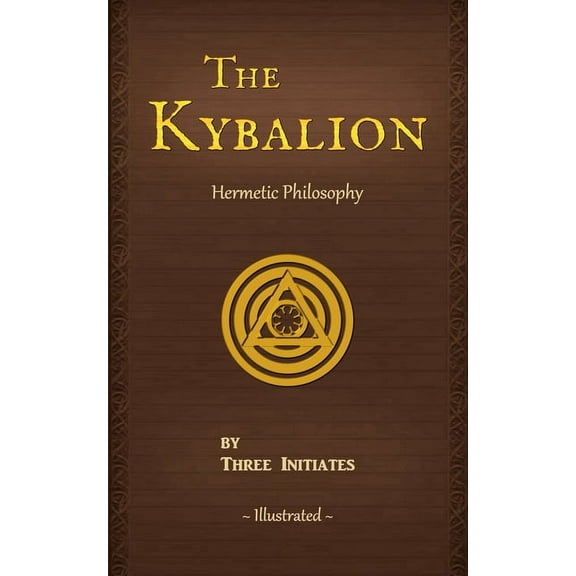 The Kybalion: A Study of The Hermetic Philosophy of Ancient Egypt and Greece, (Paperback)